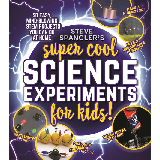 Steve Spangler's Super-Cool Science Experiments: 50 Stem Home Projects